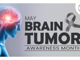 May: Brain Tumor Awareness Month Brain Tumor Awareness Month