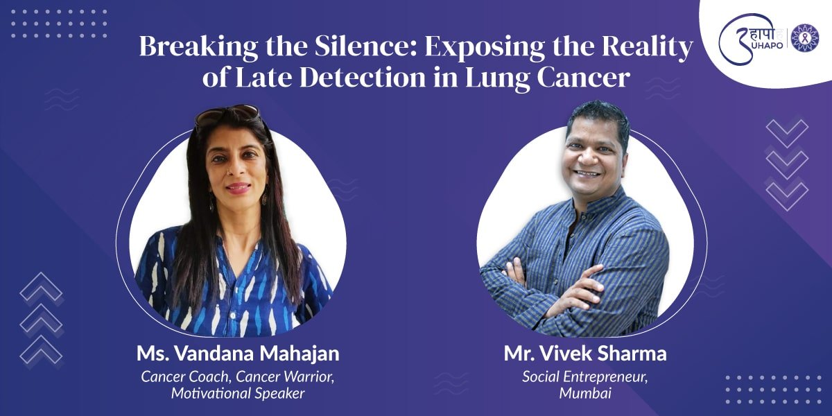 Breaking the Silence: Exposing the Reality of Late Detection in Lung Cancer with Ms. Vandana Mahajan & Mr. Vivek Sharma