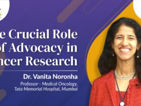 Dr. Vanita Noronha Unveils the Vital Role of Advocacy in Shaping Cancer Research at Cancer Conclave 2024