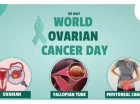 World Ovarian Cancer Day - Guide to Ovarian, Fallopian Tube, and Peritoneal Cancer